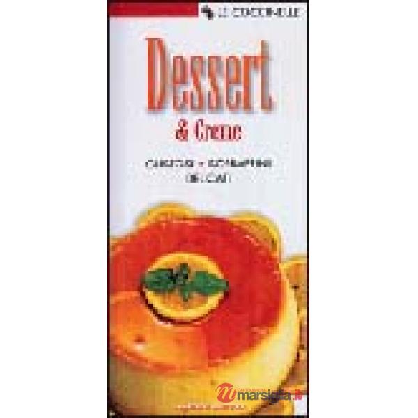 Dessert & creme. Gustosi, sopraffini, delicati