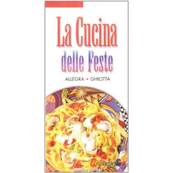 Cucina delle feste. Allegra,ghiotta (La)