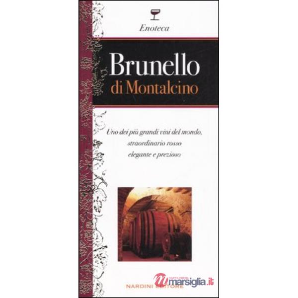 Brunello di Montalcino. Uno dei più grandi vini del mondo, straordinario rosso elegante e prezioso