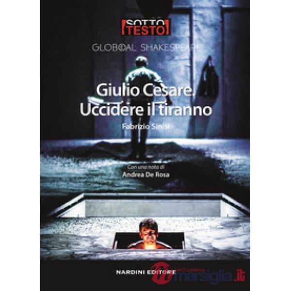Giulio Cesare. Uccidere il tiranno