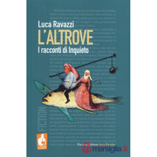 Altrove. I racconti di Inquieto (L')