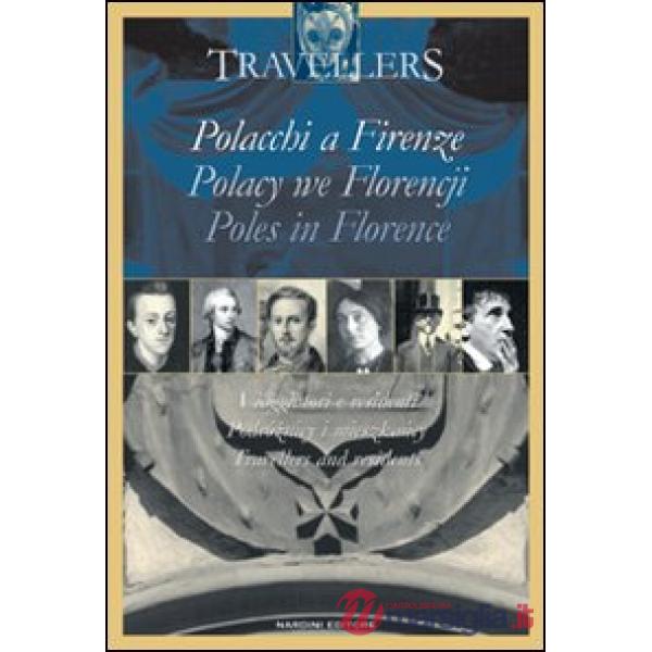 Polacchi a Firenze. Viaggiatori e i residenti. Ediz. italiana, polacca e inglese