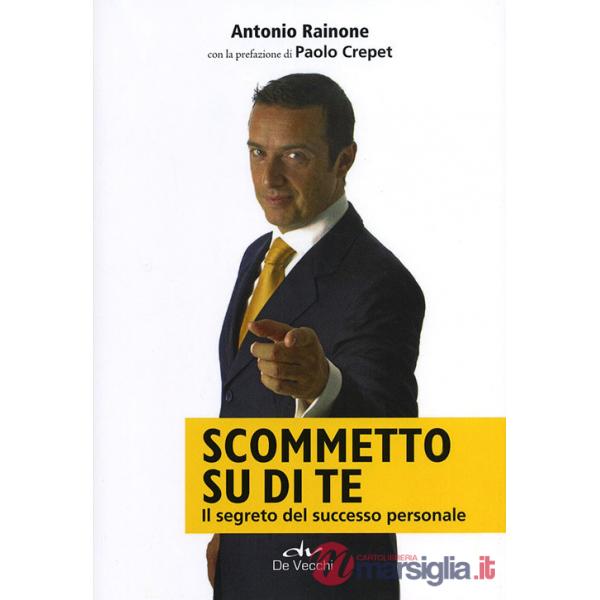 Scommetto su di te. Il segreto del successo personale