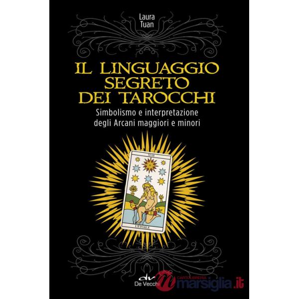 Linguaggio segreto dei tarocchi. Simbolismo e interpretazione degli arcani maggiori e minori (Il)
