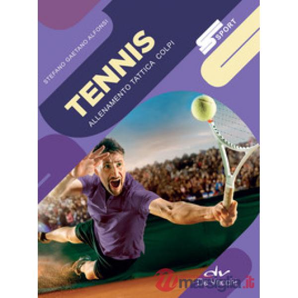 Tennis. Allenamento, tattica, colpi