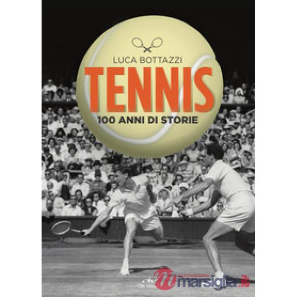 Tennis. 100 anni di storie