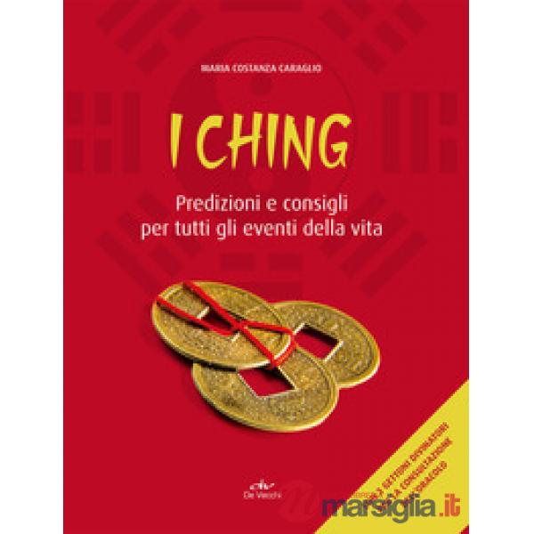 I Ching. Predizioni e consigli per tutti gli eventi della vita. Con 3 monete