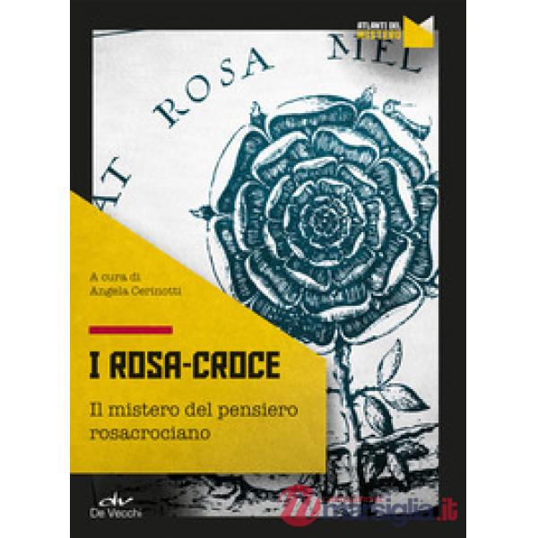 Rosa Croce. Il mistero del pensiero rosacrociano (I)