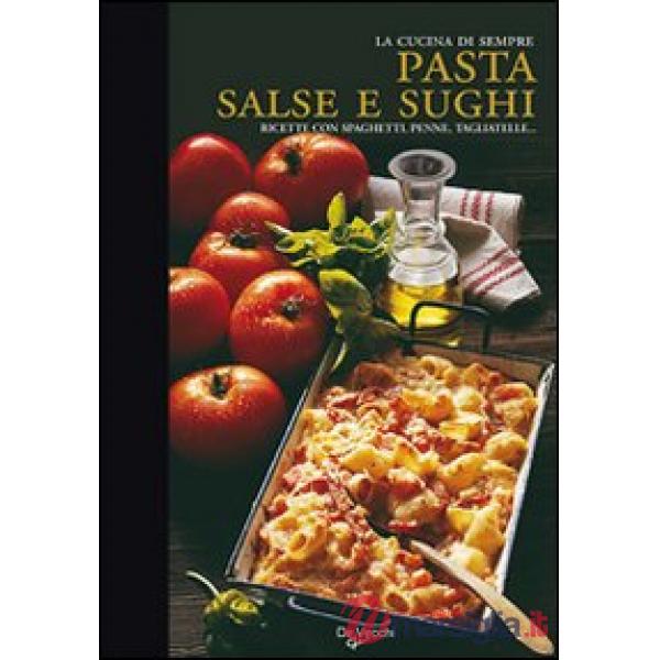 Pasta, salse e sughi