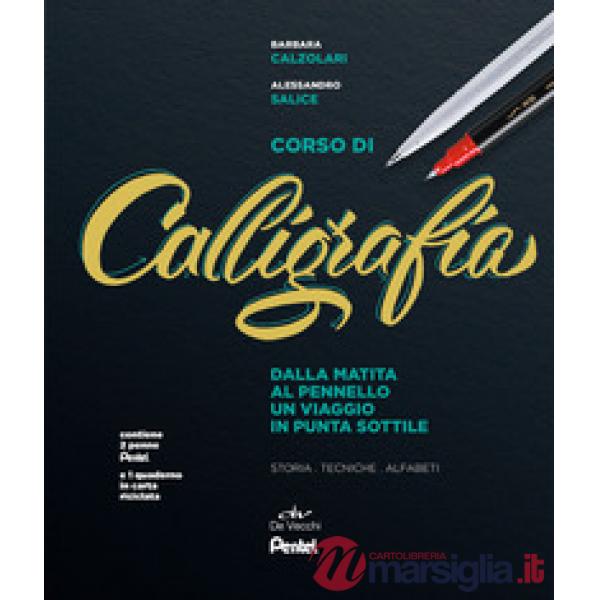 Corso di calligrafia. Dalla matita al pennello. Un viaggio in punta sottile. Storia, tecniche, alfabeti. Con gadget