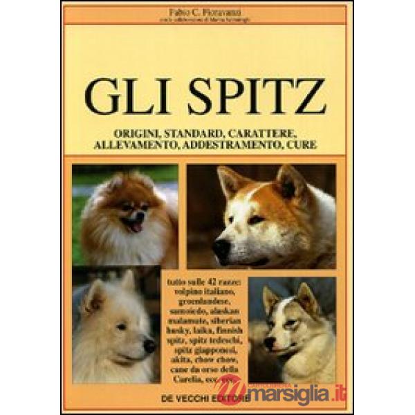 Spitz. Origini, standard, carattere, allevamento, addestramento, cure (Gli)