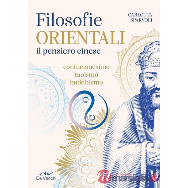 Filosofie orientali. il pensiero cinese. Confucianesimo, taoismo, buddhismo