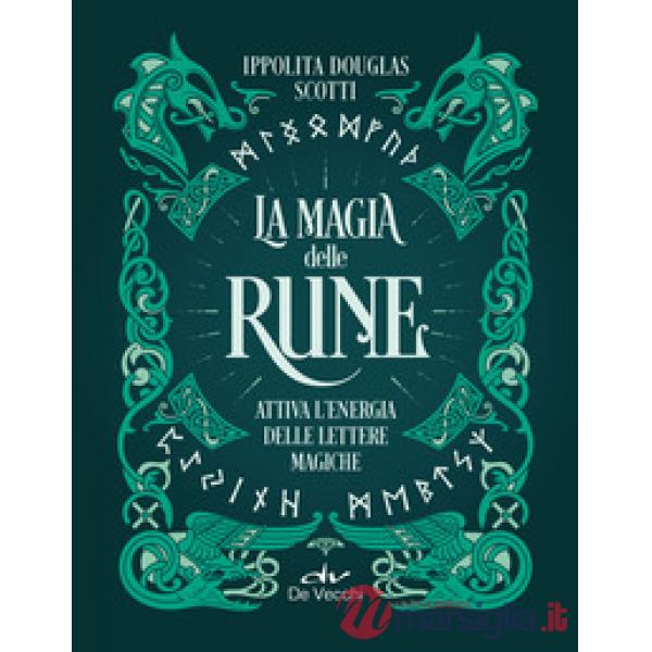 Magia delle rune. Attiva l'energia delle lettere magiche (La)