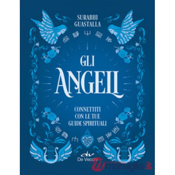 Angeli. Connettiti con le tue guide spirituali (Gli)
