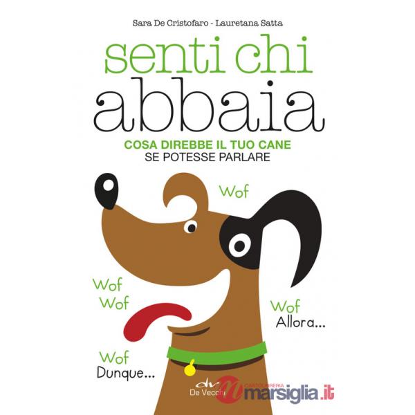 Senti chi abbaia. Cosa direbbe il tuo cane se potesse parlare