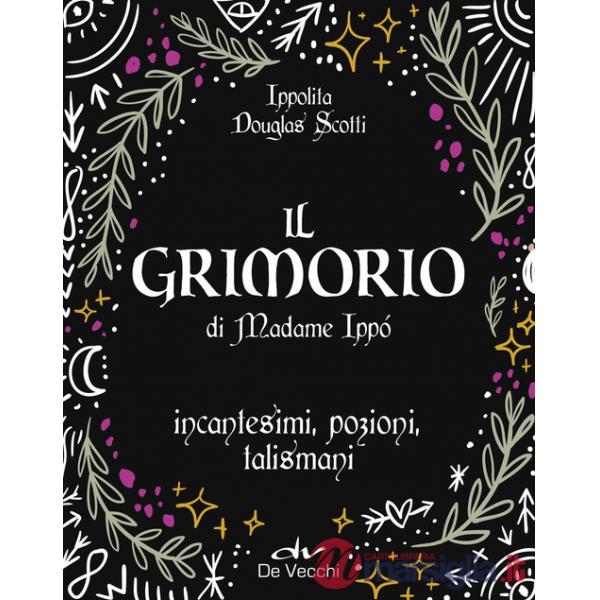 Grimorio di Madame Ippò. Incantesimi, pozioni, talismani. Con diario segreto (Il)