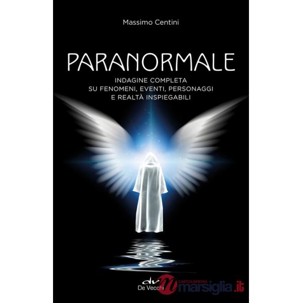 Paranormale. Indagine completa su fenomeni, eventi, personaggi e realtà inspiegabili
