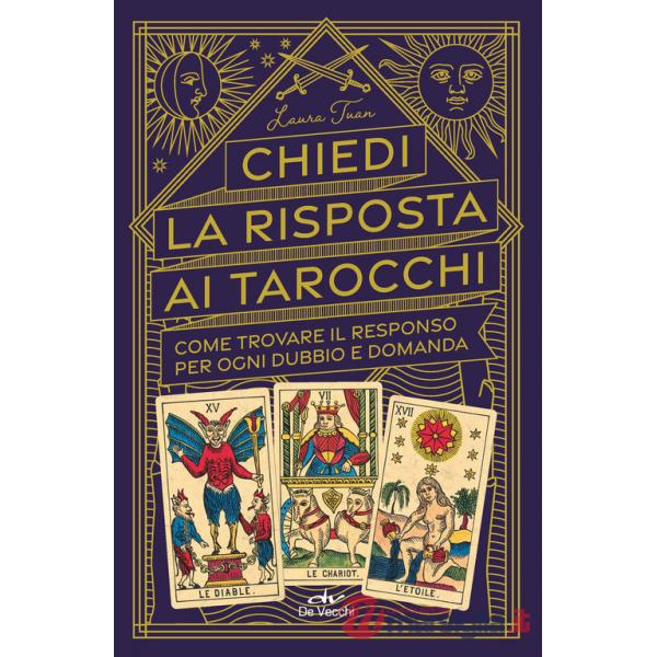 Chiedi la risposta ai tarocchi. Come trovare il responso per ogni dubbio e domanda