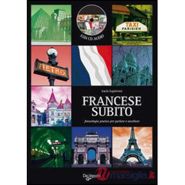 Francese subito. Fraseologia pratica per parlare e ascoltare. Con CD Audio