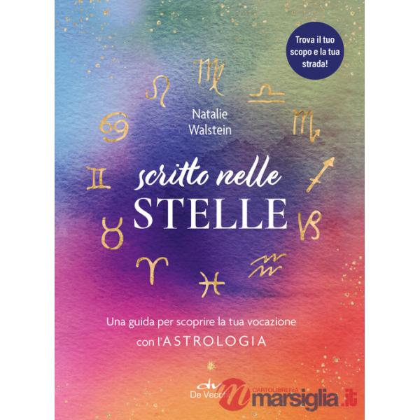 Scritto nelle stelle. Guida per trovare il lavoro della vita con l'astrologia