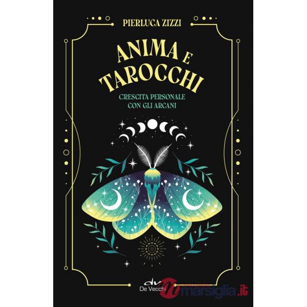 Anima e tarocchi. Crescita personale con gli arcani