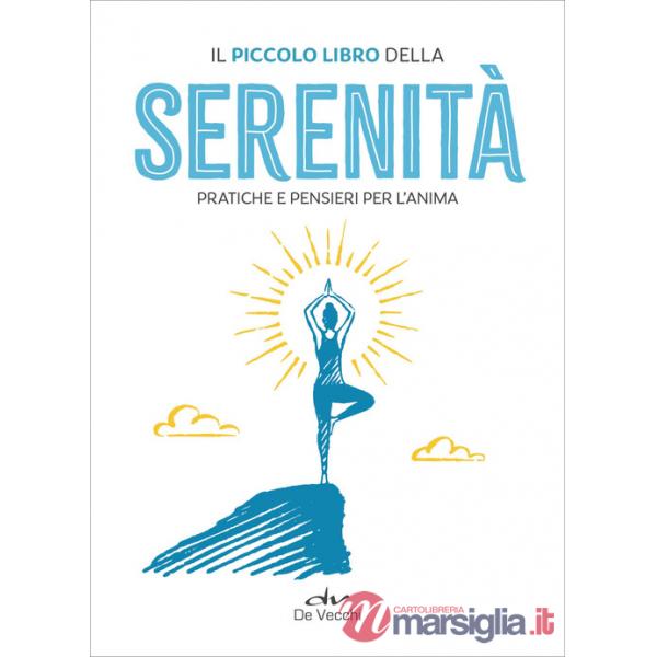 Piccolo libro della serenità. Pratiche e pensieri per l'anima (Il)