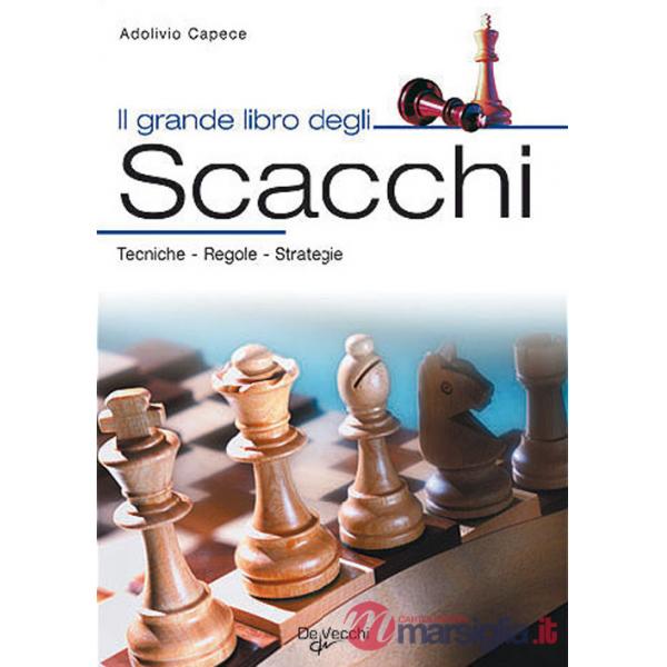 Grande libro degli scacchi. Tecnica, regole, strategie (Il)