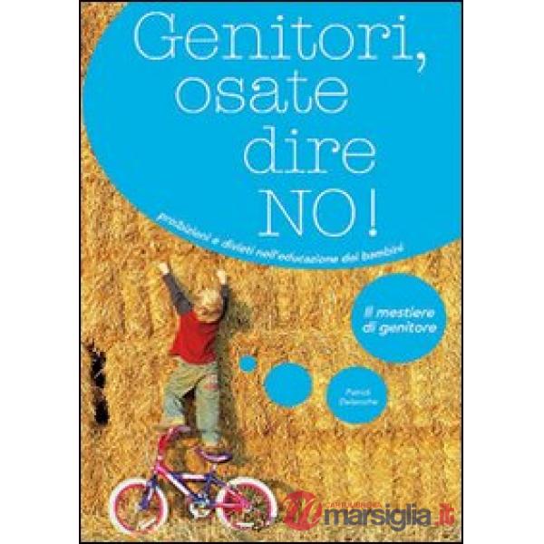 Genitori, osate dire no! Proibizioni e divieti nell'educazione dei bambini