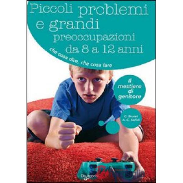 Piccoli problemi e grandi preoccupazioni da 8 a 12 anni