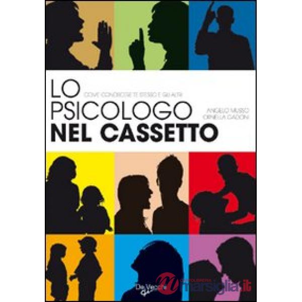 Psicologo nel cassetto. Come conoscere te stesso e gli altri (Lo)