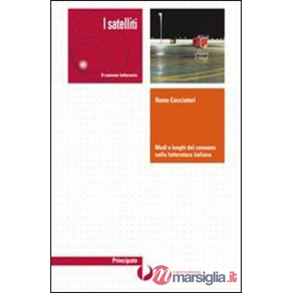 MODI E LUOGHI DEL CONSUMO NELLA LETTERATURA ITALIANA