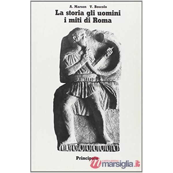 LA STORIA GLI UOMINI I MITI DI ROMA (I LIC. CL.)