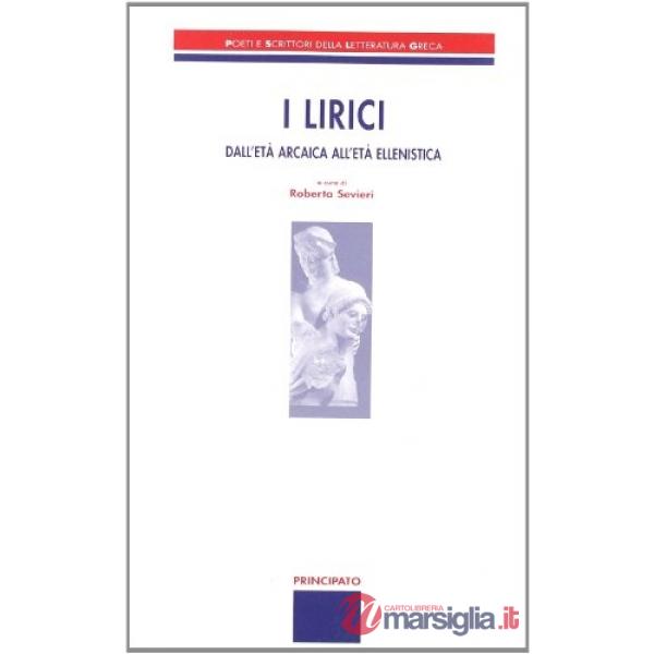 I LIRICI-DALL'ETA ARCAICA ALL'ETA ELLENISTICA (SEVIERI)