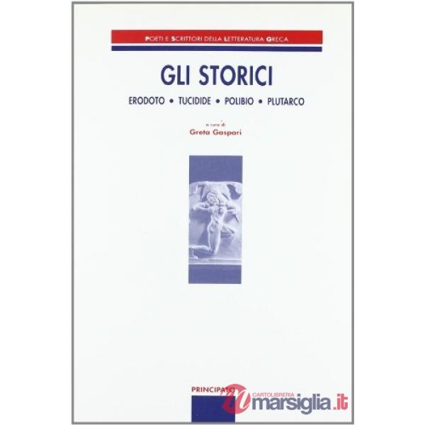 GLI STORICI-ERODOTO, TUCIDIDE, POLIBIO, PLUTARCO (GASPARI)