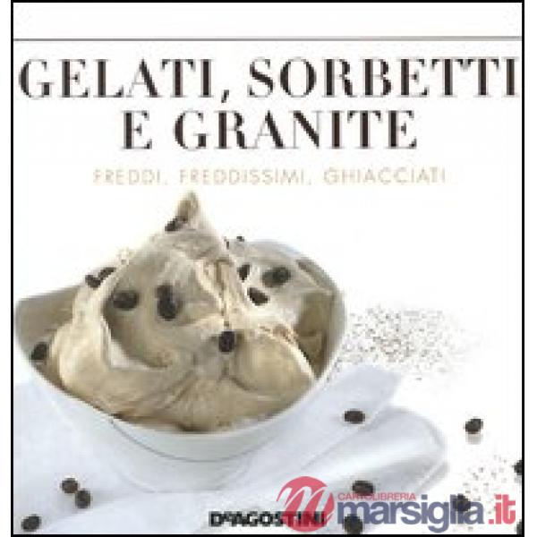 Gelati, sorbetti e granite