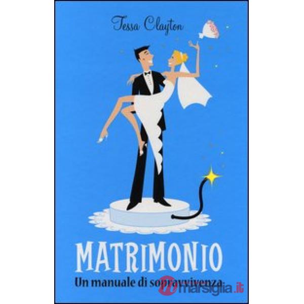 Matrimonio. Un manuale di sopravvivenza