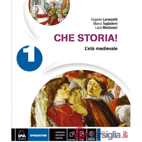 CHE STORIA! VOLUME 1 L'ETA MEDIEVALE + EBOOK
