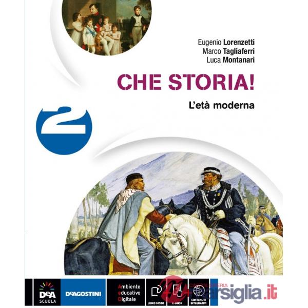 CHE STORIA! VOLUME 2 L'ETA MODERNA + EBOOK