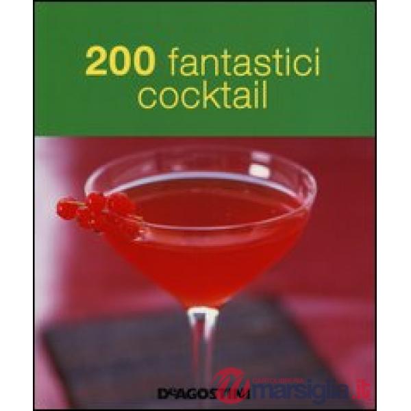 200 fantastici cocktail