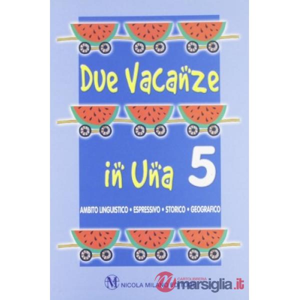 DUE VACANZE IN UNA 5