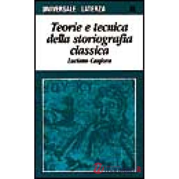 Teoria e tecnica della storiografia classica
