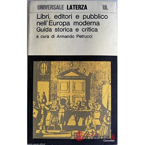 Libri, editori e pubblico nell'Europa moderna. Guida storica e critica