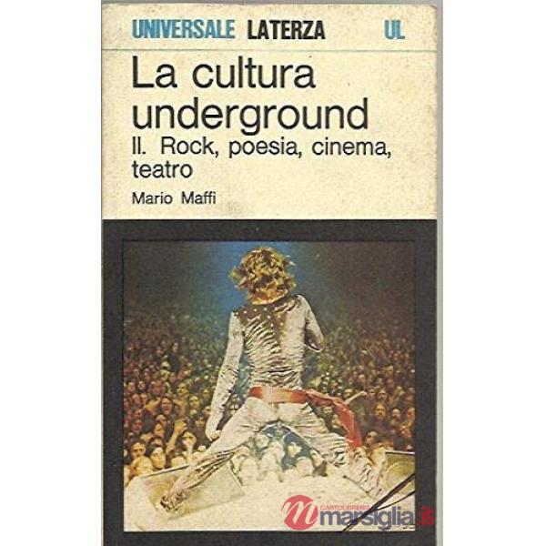 Cultura underground (La). Vol. 2: Rock, poesia, cinema, teatro