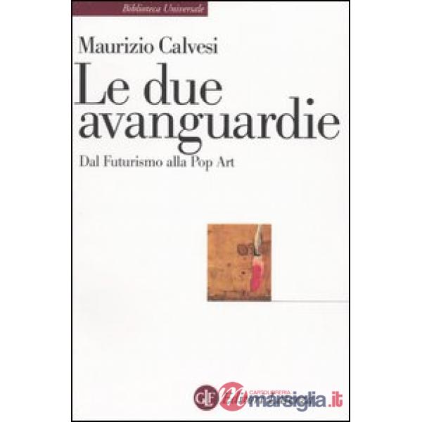Due avanguardie. Dal futurismo alla pop art (Le)