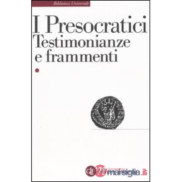 Presocratici. Testimonianze e frammenti