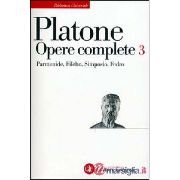 Opere complete. Vol. 3: Parmenide-Filebo-Simposio-Fedro