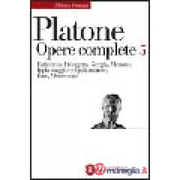 Opere complete. Vol. 5: Eutidemo-Protagora-Gorgia-Menone-Ippia maggiore-Ippia mi
