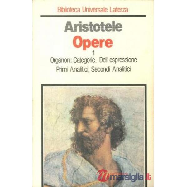 Opere. Vol. 1: Vita di Aristotele di Diogene Laerzio-Organon: Categorie. Dell'Es