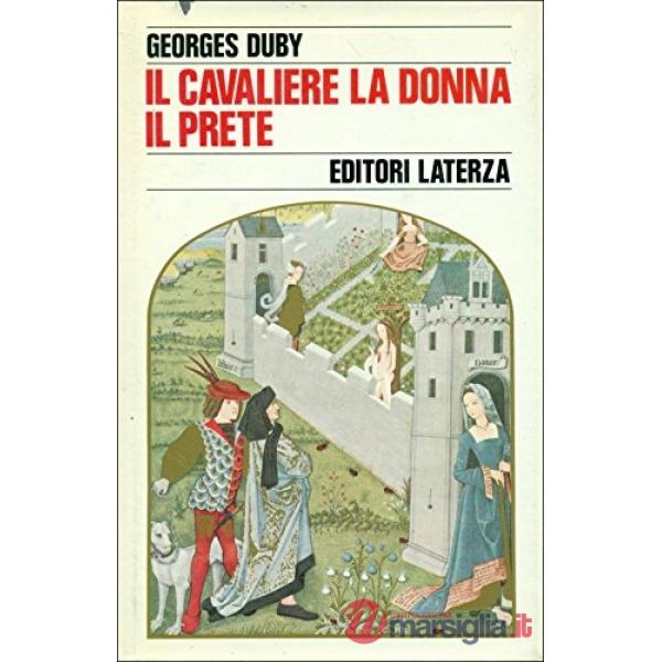 Cavaliere, la donna, il prete. Il matrimonio nella Francia feudale (Il)