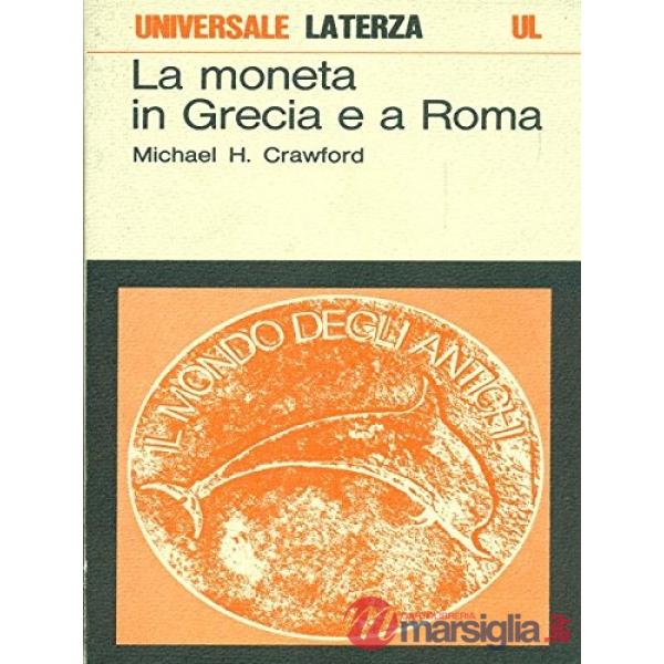 Moneta in Grecia e a Roma (La)